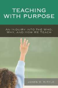 Teaching with Purpose : An Inquiry into the Who, Why, and How We Teach