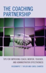 The Coaching Partnership : Tips for Improving Coach, Mentor, Teacher, and Administrator Effectiveness