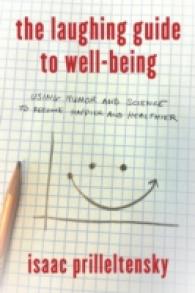 The Laughing Guide to Well-Being : Using Humor and Science to Become Happier and Healthier