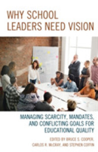 Why School Leaders Need Vision : Managing Scarcity, Mandates, and Conflicting Goals for Educational Quality