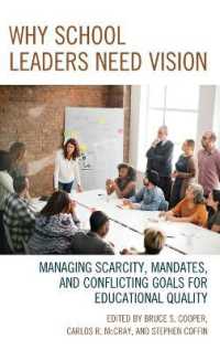 Why School Leaders Need Vision : Managing Scarcity, Mandates, and Conflicting Goals for Educational Quality