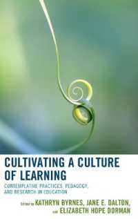Cultivating a Culture of Learning : Contemplative Practices, Pedagogy, and Research in Education