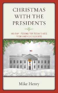 Christmas with the Presidents : Holiday Lessons for Today's Kids from America's Leaders