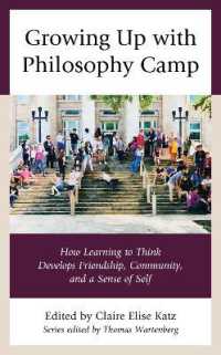 Growing Up with Philosophy Camp : How Learning to Think Develops Friendship, Community, and a Sense of Self (Big Ideas for Young Thinkers)