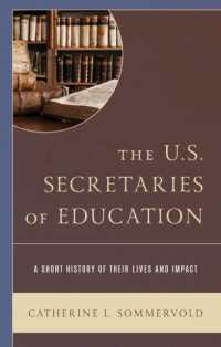 The U.S. Secretaries of Education : A Short History of Their Lives and Impact