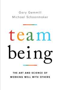 Team Being : The Art and Science of Working Well with Others