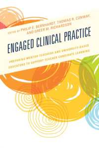 Engaged Clinical Practice : Preparing Mentor Teachers and University-Based Educators to Support Teacher Candidate Learning and Development
