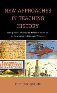 New Approaches in Teaching History : Using Science Fiction to Introduce Students to New Vistas in Historical Thought (Teaching History Today and in the Future)