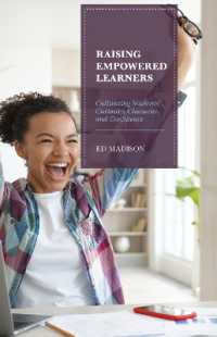 Raising Empowered Learners : Cultivating Students' Curiosity, Character, and Confidence