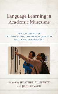 Language Learning in Academic Museums : New Paradigms for Cultural Study, Language Acquisition, and Campus Engagement