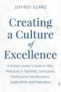 Creating a Culture of Excellence : A School Leader's Guide to Best Practices in Teaching, Curriculum, Professional Development, Supervision, and Evaluation (Bridging Theory and Practice)