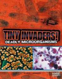 Tiny Invaders : Deadly Microorganisms (Nature's Invader)