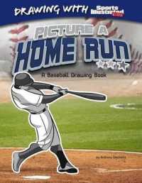 Picture a Home Run : A Baseball Drawing Book (Drawing with Sports Illustrated Kids)