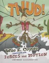 Thud! : Wile E. Coyote Experiments with Forces and Motion (Wile E. Coyote, Physical Science Genius) （Library Binding）