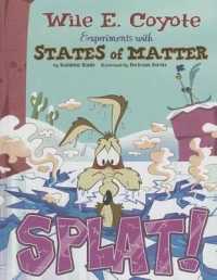 Splat! : Wile E. Coyote Experiments with States of Matter (Wile E. Coyote, Physical Science Genius) （Library Binding）