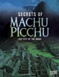 Secrets of Machu Picchu : Lost City of the Incas (Edge Books: Archaeological Mysteries)