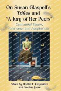 On Susan Glaspell's Trifles and 'A Jury of Her Peers' : Centennial Essays, Interviews and Adaptations