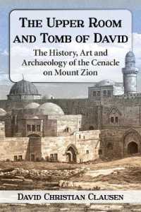 The Upper Room and Tomb of David : The History, Art and Archaeology of the Cenacle on Mount Zion