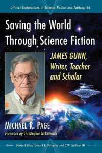 Saving the World through Science Fiction : James Gunn, Writer, Teacher and Scholar (Critical Explorations in Science Fiction and Fantasy)
