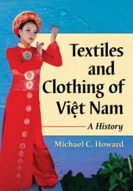 Textiles and Clothing of Việt Nam : A History