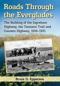 Roads through the Everglades : The Building of the Ingraham Highway, the Tamiami Trail and Conners Highway, 1914-1931
