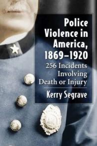 Police Violence in America, 1869-1920 : 256 Incidents Involving Death or Injury