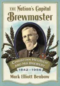 The Nation's Capital Brewmaster : Christian Heurich and His Brewery, 1842-1956