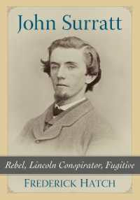 John Surratt : Rebel, Lincoln Conspirator, Fugitive