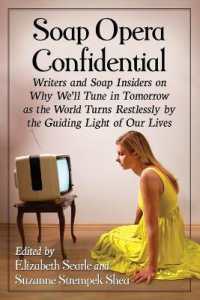 Soap Opera Confidential : Writers and Soap Insiders on Why We'll Tune in Tomorrow as the World Turns Restlessly by the Guiding Light of Our Lives