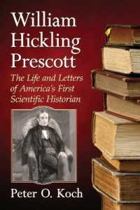 William Hickling Prescott : The Life and Letters of America's First Scientific Historian