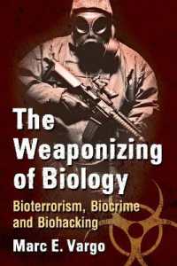 The Weaponizing of Biology : Bioterrorism, Biocrime and Biohacking