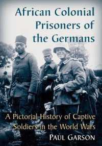 African Colonial Prisoners of the Germans : A Pictorial History of Captive Soldiers in the World Wars