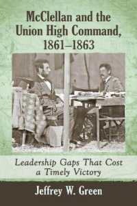 McClellan and the Union High Command, 1861-1863 : Leadership Gaps That Cost a Timely Victory