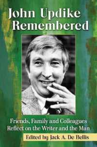 John Updike Remembered : Friends, Family and Colleagues Reflect on the Writer and the Man