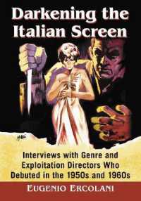 Darkening the Italian Screen : Interviews with Genre and Exploitation Directors Who Debuted in the 1950s and 1960s