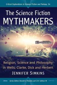 The Science Fiction Mythmakers : Religion, Science and Philosophy in Wells, Clarke, Dick and Herbert (Critical Explorations in Science Fiction and Fantasy)
