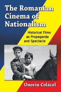 The Romanian Cinema of Nationalism : Historical Films as Propaganda and Spectacle