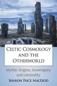 Celtic Cosmology and the Otherworld : Mythic Origins, Sovereignty and Liminality