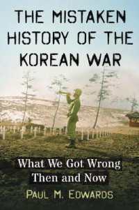 The Mistaken History of the Korean War : What We Got Wrong Then and Now