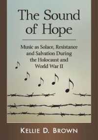 The Sound of Hope : Music as Solace, Resistance and Salvation during the Holocaust and World War II