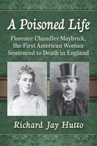 A Poisoned Life : Florence Chandler Maybrick, the First American Woman Sentenced to Death in England