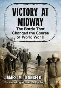 ミッドウェー海戦：太平洋戦争の帰趨を決した日米の戦い<br>Victory at Midway : The Battle That Changed the Course of World War II