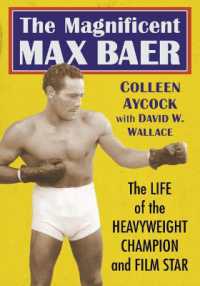 The Magnificent Max Baer : The Life of the Heavyweight Champion and Film Star