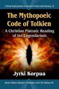 The Mythopoeic Code of Tolkien : A Christian Platonic Reading of the Legendarium (Critical Explorations in Science Fiction and Fantasy)