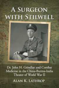 A Surgeon with Stilwell : Dr. John H. Grindlay and Combat Medicine in the China-Burma-India Theater of World War II