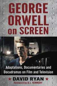 George Orwell on Screen : Adaptations, Documentaries and Docudramas on Film and Television