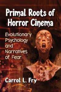 Primal Roots of Horror Cinema : Evolutionary Psychology and Narratives of Fear