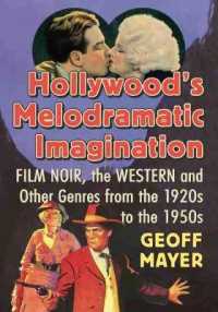 Hollywood's Melodramatic Imagination : Film Noir, the Western and Other Genres from the 1920s to the 1950s
