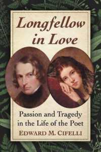 Longfellow in Love : Passion and Tragedy in the Life of the Poet