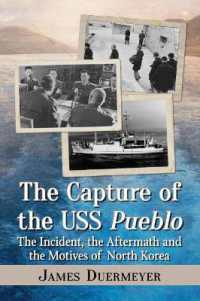 The Capture of the USS Pueblo : The Incident, the Aftermath and the Motives of North Korea